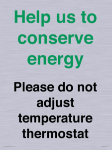 Help us to conserve energy - Please do not adjust temperature thermostat